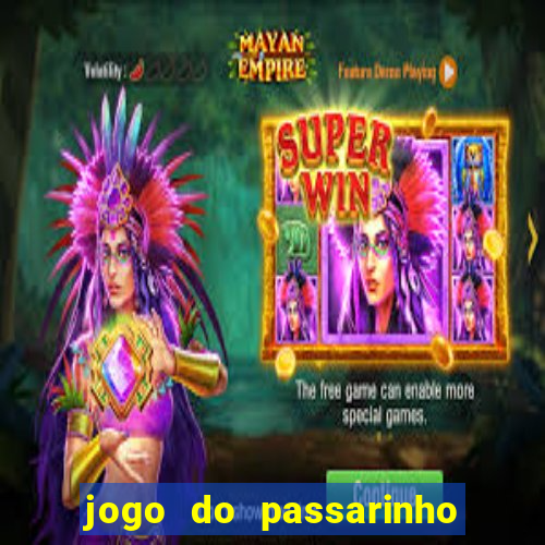 jogo do passarinho para ganhar dinheiro